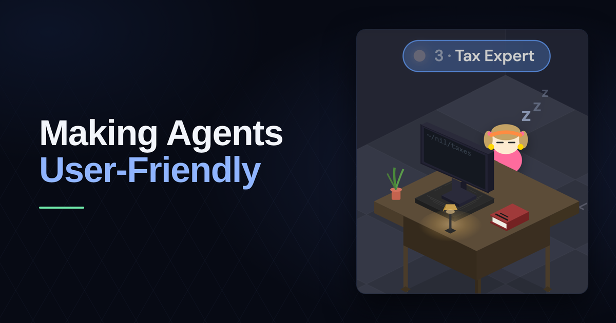 Making Agents User-Friendly